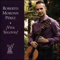 Viva Segovia! - Roberto Moronn Prez (guitar)