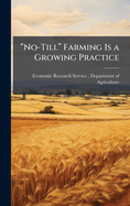 ?No-Till? Farming Is a Growing Practice