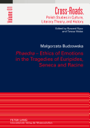 Phaedra - Ethics of Emotions in the Tragedies of Euripides, Seneca and Racine: Translated by Adriana Grzelak-Krzymianowska