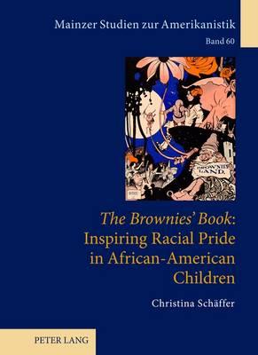 The Brownies' Book: Inspiring Racial Pride in African-American Children - Herget, Winfried (Series edited by), and Schffer, Christina