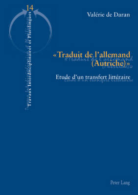  Traduit de l'Allemand (Autriche) ?: Etude d'Un Transfert Litt?raire - Hamant, Yves (Editor), and Krulic, Brigitte (Editor), and de Daran, Val?rie