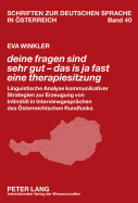 Deine Fragen Sind Sehr Gut - Das Is Ja Fast Eine Therapiesitzung?: Linguistische Analyse Kommunikativer Strategien Zur Erzeugung Von Intimitaet in Interviewgespraechen Des Oesterreichischen Rundfunks