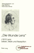 ½die Wunde Lenz?: J. M. R. Lenz- Leben, Werk Und Rezeption
