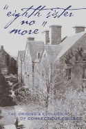 Eighth Sister No More?: The Origins and Evolution of Connecticut College