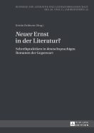 Neuer? Ernst in Der Literatur?: Schreibpraktiken in Deutschsprachigen Romanen Der Gegenwart