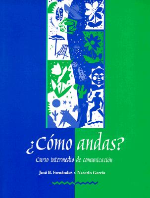 cmo Andas? Curso Intermedio de Comunicacin - Fernandez, Jose B, and Garcia, Nasario