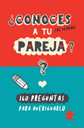 Conoces a tu pareja?: 160 preguntas para averiguarlo. Un regalo para parejas original y divertido. Libro de preguntas para parejas