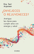 Envejeces O Rejuveneces? Averigua Las Claves Para Cumplir Aos Con Energa Y Salud / Are You Aging or Reversing Time?