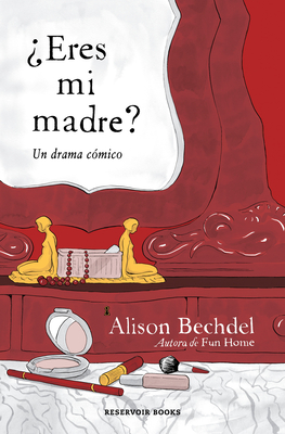 Eres Mi Madre? Un Drama Cmico / Are You My Mother? a Comic Drama - Bechdel, Alison