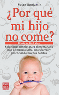 Por Qu Mi Hijo No Come?: El Beb de 0 a 3 Aos
