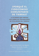 Porqu el fideicomiso comunitario de tierras?: La filosofa que subyace una forma no convencional de titularidad del terreno