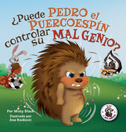 Puede Pedro el Puercoespn controlar su mal genio?: Can Quilliam Learn to Control His Temper (Spanish Edition)