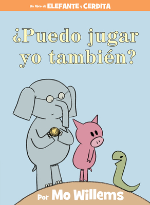 Puedo Jugar Yo Tambin?-An Elephant & Piggie Book, Spanish Edition - Willems, Mo