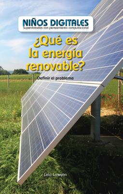 Qu Es La Energa Renovable?: Definir El Problema (What Is Clean Energy? Defining the Problem) - Lawson, Lela