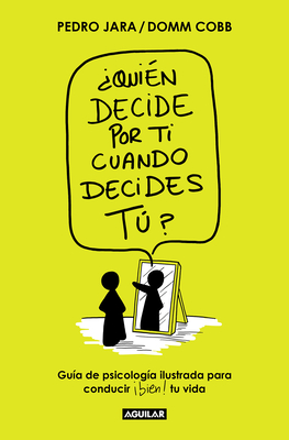 Quin Decide Por Ti Cuando Decides T? / Who Decides for You When It Is Up to You? - Cobb, Domm, and Jara, Pedro
