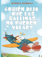 Quin dijo que las gallinas no pueden volar?