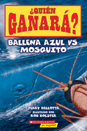 Quin Ganar? Ballena Azul vs. Mosquito (Who Would Win? Blue Whale vs. Mosquito)