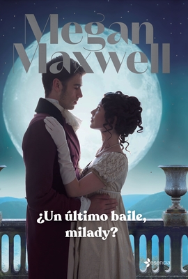 Un ltimo Baile, Milady? - Maxwell, Megan