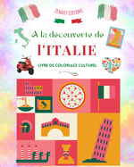  la dcouverte de l'Italie - Livre de coloriage culturel - Dessins classiques et contemporains de symboles italiens: L'Italie ancienne et moderne se mlangent dans un superbe livre de coloriage