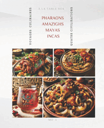  la Table des Pharaons, Incas, Mayas et Amazighs: Voyages Culinaires
