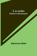  se tordre: Histoires chatnoiresques