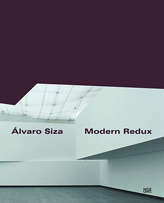 lvaro Siza: Modern Redux - Siza, lvaro, and Figueira, Jorge (Editor), and Costa, Alexandre (Text by)