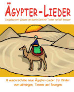 gypter-Lieder - 8 wunderschne neue gypter-Lieder fr Kinder zum Mitsingen, Tanzen und Bewegen: Das Liederbuch mit allen Texten, Noten und Gitarrengriffen zum Mitsingen und Mitspielen