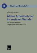 ltere Arbeitnehmer im sozialen Wandel: Von der verschmhten zur gefragten Humanressource?