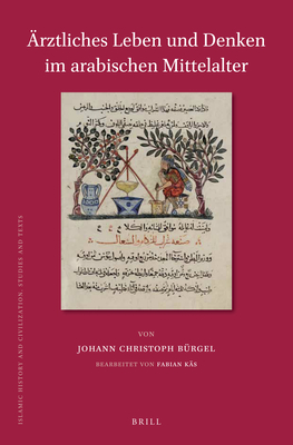 rztliches Leben Und Denken Im Arabischen Mittelalter - Brgel, Johann Christoph, and Ks, Fabian (Editor)