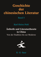 sthetik Und Literaturtheorie in China. Von Der Tradition Bis Zur Moderne