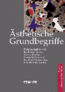 sthetische Grundbegriffe: Historisches Wrterbuch in Sieben Bnden.Band 1: Absenz Bis Darstellung