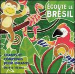 coute Le Brsil: Chants Et Comptines Pour Enfants