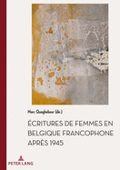critures de Femmes En Belgique Francophone Aprs 1945