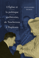 glise et la politique qubcoise, de Taschereau  Duplessis