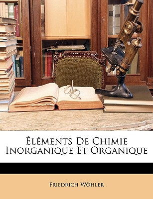 lments De Chimie Inorganique Et Organique - Whler, Friedrich