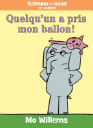 lphant Et Rosie: Quelqu'un a Pris Mon Ballon!