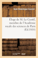 loge de M. Le Gentil, Membre de l'Acadmie Royale Des Sciences de Paris