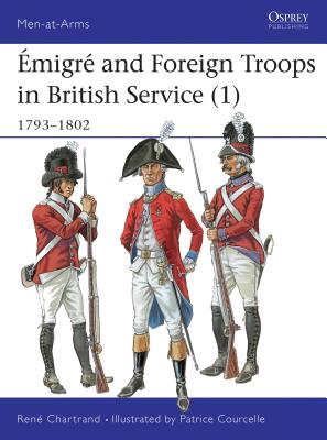 migr and Foreign Troops in British Service (1): 1793-1802 - Chartrand, Ren