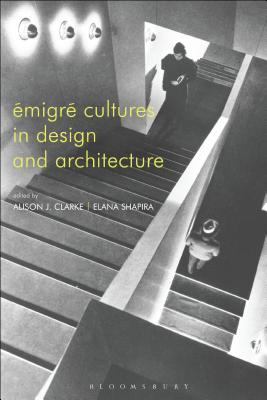 migr Cultures in Design and Architecture - Clarke, Alison J (Editor), and Shapira, Elana (Editor)