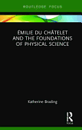 milie Du Chtelet and the Foundations of Physical Science