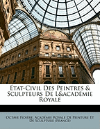 tat-Civil Des Peintres & Sculpteurs De L&acadmie Royale