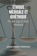 thique Mdicale Et Biothique: Perspectives Et Dfis Mondiaux