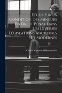 tude Sur La Condition Des Mineurs En Droit Pnal Dans Les Diverses Lgislations Anciennes Et Modernes