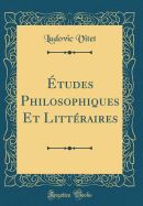 tudes Philosophiques Et Littraires (Classic Reprint)