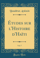 tudes Sur l'Histoire d'Hati, Vol. 7 (Classic Reprint)