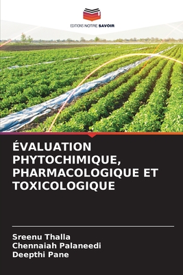 valuation Phytochimique, Pharmacologique Et Toxicologique - Thalla, Sreenu, and Palaneedi, Chennaiah, and Pane, Deepthi