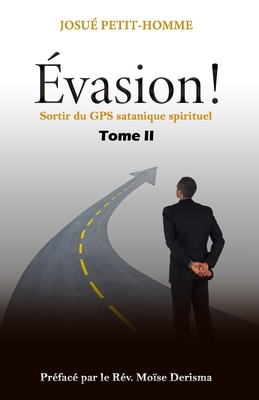 vasion !: Sortir du GPS satanique spirituel - Petit-Homme, Nadia (Contributions by), and Drisma, Mose (Preface by)