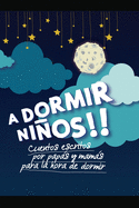 a Dormir Nios!: Cuentos escritos por paps y mams para sus hijos