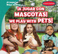 A Jugar Con Mascotas! / We Play with Pets!