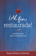 Al fin restaurada!: Las llaves para abrir tu restauraci?n